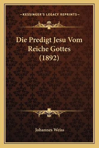 Die Predigt Jesu Vom Reiche Gottes (1892)