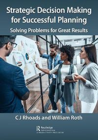 Cover image for Strategic Decision Making for Successful Planning: Solving Problems for Great Results