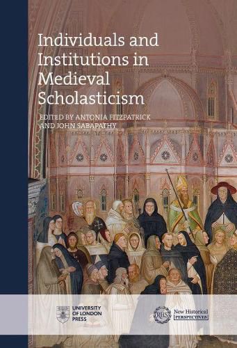 Cover image for Individuals and Institutions in Medieval Scholasticism
