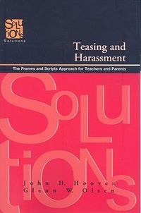 Cover image for Teasing and Harassment: The Frames and Scripts Approach for Teachers and Parents