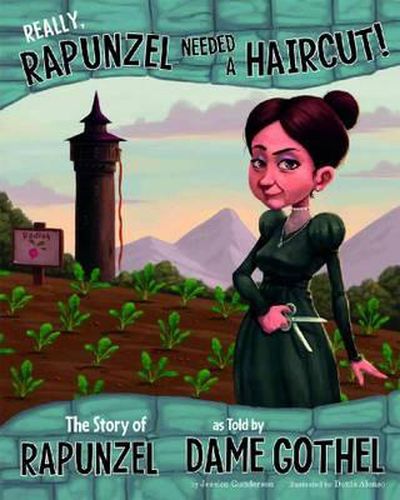 Cover image for Really, Rapunzel needed a Haircut!: The Story of Rapunzel as told by Dame Gothel