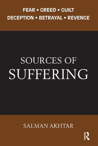 Cover image for Sources of Suffering: Fear, Greed, Guilt, Deception, Betrayal, and Revenge