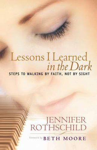 Lessons I Learned in the Dark: Walking by Faith not by Sight