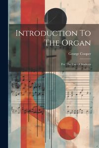 Cover image for Introduction To The Organ