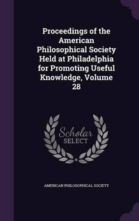 Cover image for Proceedings of the American Philosophical Society Held at Philadelphia for Promoting Useful Knowledge, Volume 28