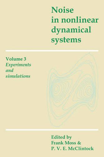 Cover image for Noise in Nonlinear Dynamical Systems: Volume 3, Experiments and Simulations