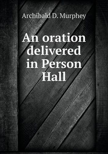 Cover image for An oration delivered in Person Hall