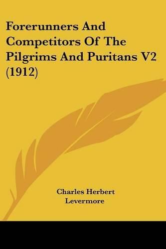 Forerunners and Competitors of the Pilgrims and Puritans V2 (1912)