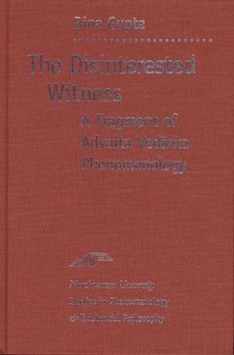 The Disinterested Witness: A Fragment of Advaita Vedanta Phenomenology