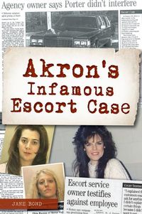 Cover image for Akron's Infamous Escort Case