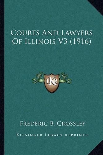 Cover image for Courts and Lawyers of Illinois V3 (1916)