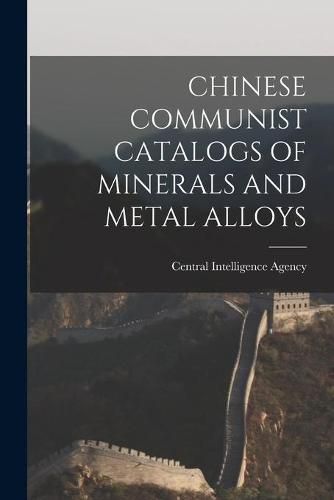 Cover image for Chinese Communist Catalogs of Minerals and Metal Alloys
