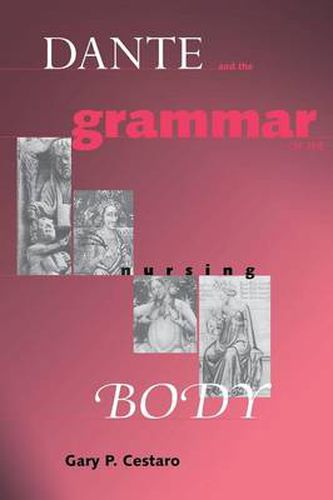 Cover image for Dante and the Grammar of the Nursing Body