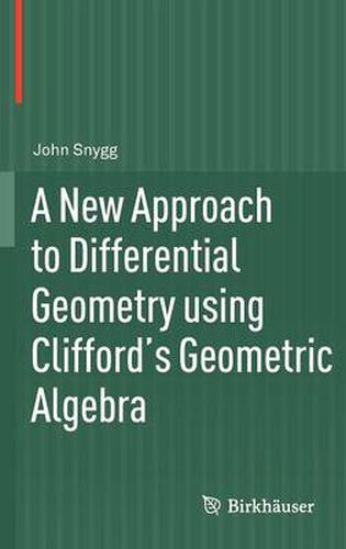 Cover image for A New Approach to Differential Geometry using Clifford's Geometric Algebra