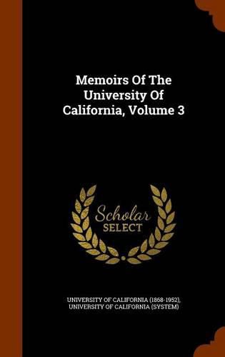 Cover image for Memoirs of the University of California, Volume 3