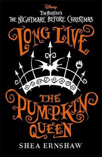 Cover image for Long Live the Pumpkin Queen: Disney Tim Burton's The Nightmare Before Christmas