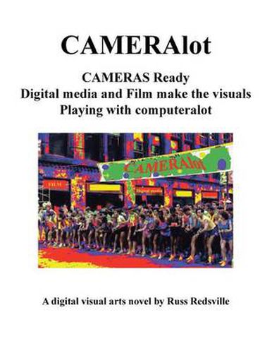 Cameralot: Cameras Ready Digital Media and Film Make the Visuals Playing with Computeralot a Digital Visual Arts Novel