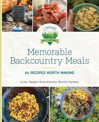 Cover image for Memorable Backcountry Meals: 44 Recipes Worth Making