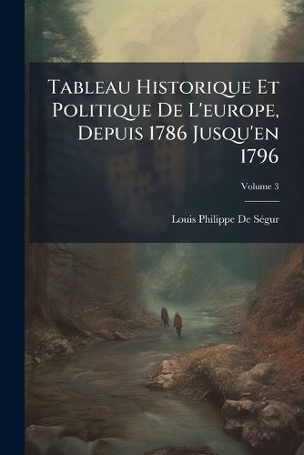 Cover image for Tableau Historique Et Politique de L'Europe, Depuis 1786 Jusqu'en 1796, Volume 3