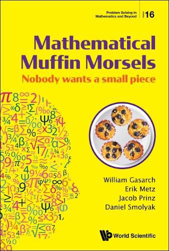 Cover image for Mathematical Muffin Morsels: Nobody Wants A Small Piece