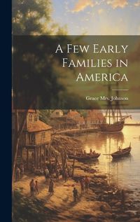 Cover image for A Few Early Families in America