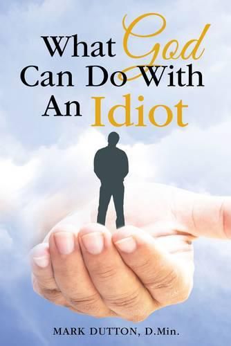 Cover image for What God Can Do With an Idiot