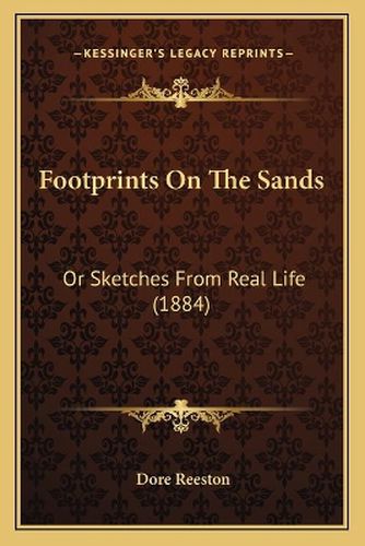 Cover image for Footprints on the Sands: Or Sketches from Real Life (1884)