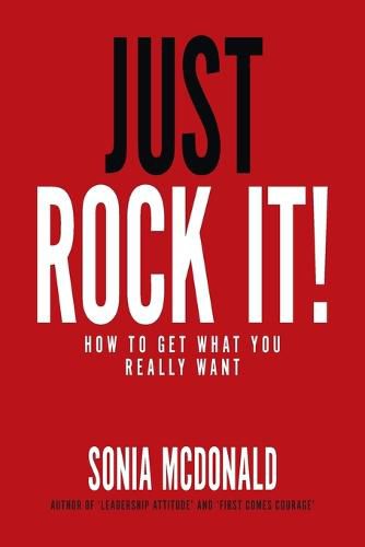 Cover image for Just Rock It!: How to Get What You Really Want