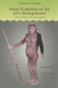 Cover image for What It Means to Be 98% Chimpanzee: Apes, People, and Their Genes