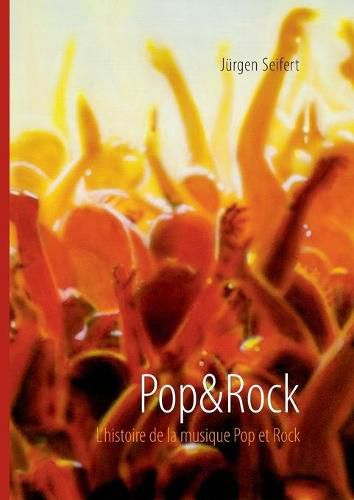 Cover image for Pop&Rock. L'histoire de la musique Pop et Rock