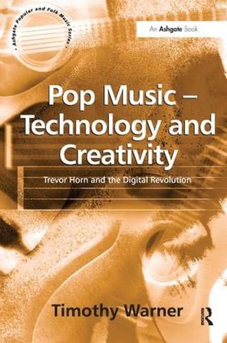 Cover image for Pop Music - Technology and Creativity: Trevor Horn and the Digital Revolution