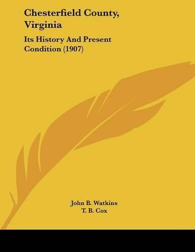 Chesterfield County, Virginia: Its History and Present Condition (1907)