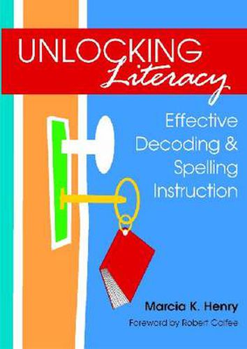 Unlocking Literacy: Effective Decoding and Spelling Instruction