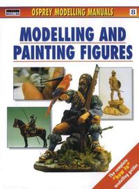 Cover image for Modelling and Painting Figures