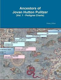Cover image for Ancestors of Jovan Hutton Pulitzer (Vol. 1 - Pedigree Charts)