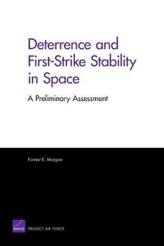 Deterrence and First-Strike Stability in Space: A Preliminary Assessment