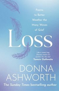 Cover image for Loss: Poems to better weather the many waves of grief