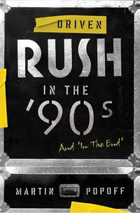 Cover image for Driven: Rush In The 90s And In The End