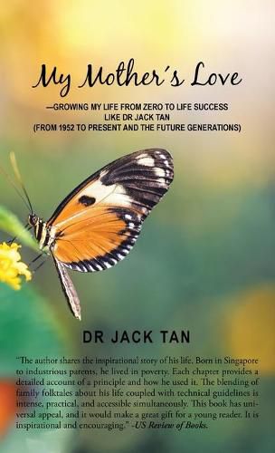 Cover image for My Mother's Love: -Growing My Life from Zero to Life Success Like Dr Jack Tan