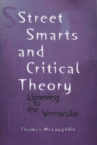 Cover image for Street Smarts and Critical Theory: Listening to the Vernacular
