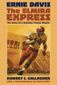 Cover image for Ernie Davis, the Elmira Express: The Story of a Heisman Trophy Winner