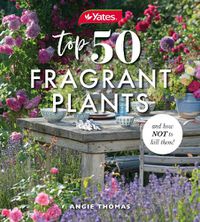 Cover image for Yates Top 50 Fragrant Plants and How Not to Kill Them!