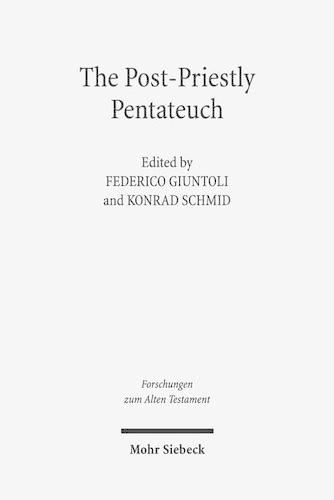 Cover image for The Post-Priestly Pentateuch: New Perspectives on its Redactional Development and Theological Profiles