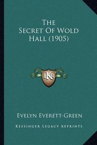 Cover image for The Secret of Wold Hall (1905)