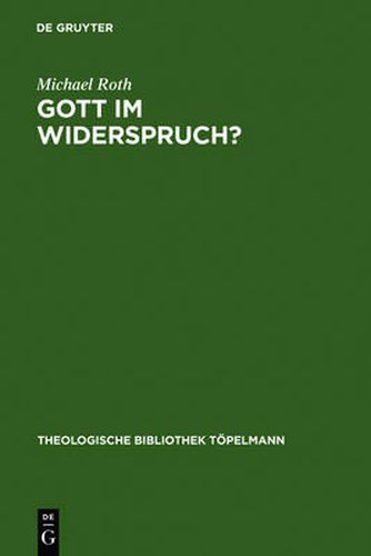 Gott im Widerspruch?: Moeglichkeiten und Grenzen der theologischen Apologetik