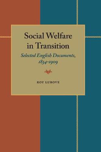 Cover image for Social Welfare in Transition: Selected English Documents, 1834-1909