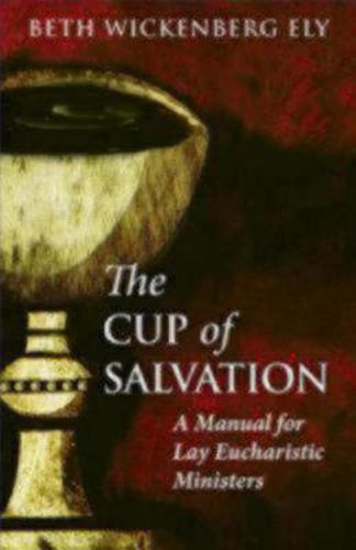 Cover image for The Cup of Salvation: A Manual for lay Eucharistic Ministries