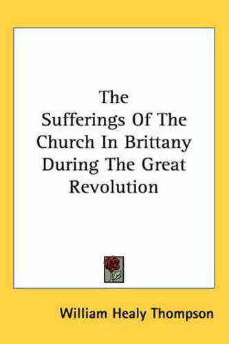 Cover image for The Sufferings of the Church in Brittany During the Great Revolution