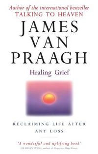 Cover image for Healing Grief: Reclaiming Life After Any Loss