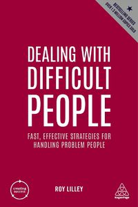 Cover image for Dealing with Difficult People: Fast, Effective Strategies for Handling Problem People